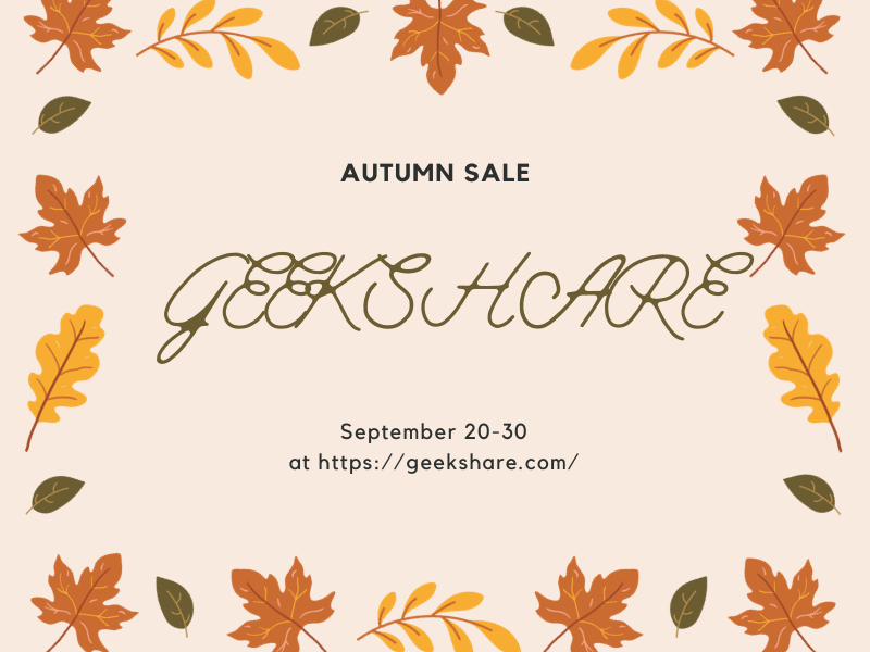 Summer Is Over But GeekShare Autumn Sale Have Just Begun!